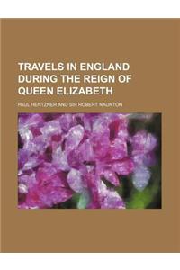 Travels in England During the Reign of Queen Elizabeth