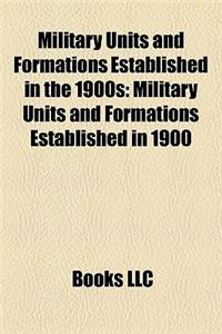 Military Units and Formations Established in the 1900s