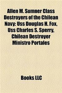 Allen M. Sumner Class Destroyers of the Chilean Navy