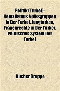 Politik (Turkei): Kemalismus, Jungturken, Frauenrechte in Der Turkei, Politisches System Der Turkei