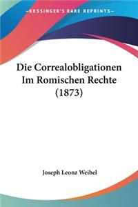 Correalobligationen Im Romischen Rechte (1873)