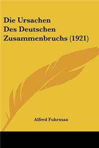 Ursachen Des Deutschen Zusammenbruchs (1921)