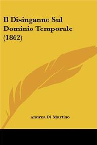 Il Disinganno Sul Dominio Temporale (1862)