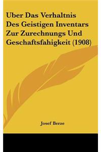 Uber Das Verhaltnis Des Geistigen Inventars Zur Zurechnungs Und Geschaftsfahigkeit (1908)