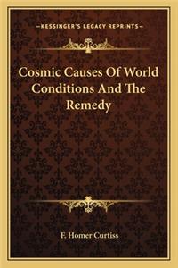 Cosmic Causes of World Conditions and the Remedy