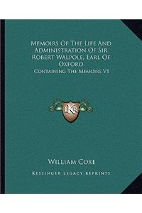 Memoirs of the Life and Administration of Sir Robert Walpole, Earl of Oxford