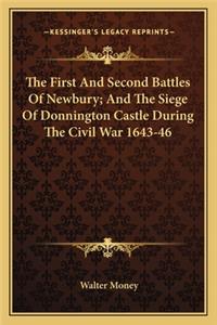 The First And Second Battles Of Newbury; And The Siege Of Donnington Castle During The Civil War 1643-46