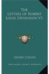 The Letters of Robert Louis Stevenson V1