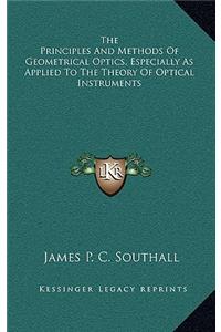 The Principles and Methods of Geometrical Optics, Especially as Applied to the Theory of Optical Instruments