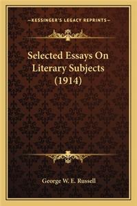 Selected Essays On Literary Subjects (1914)