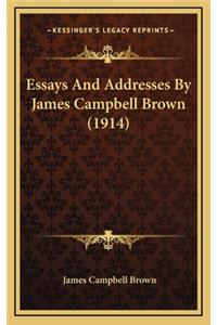 Essays and Addresses by James Campbell Brown (1914)