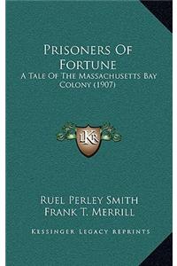 Prisoners of Fortune: A Tale of the Massachusetts Bay Colony (1907)