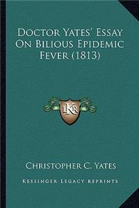 Doctor Yates' Essay On Bilious Epidemic Fever (1813)