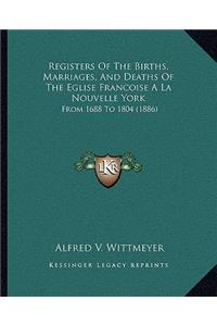 Registers of the Births, Marriages, and Deaths of the Eglise Francoise a la Nouvelle York