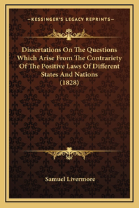 Dissertations on the Questions Which Arise from the Contrariety of the Positive Laws of Different States and Nations (1828)