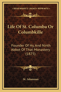 Life of St. Columba or Columbkille