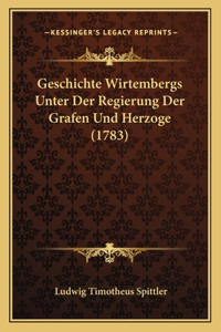 Geschichte Wirtembergs Unter Der Regierung Der Grafen Und Herzoge (1783)