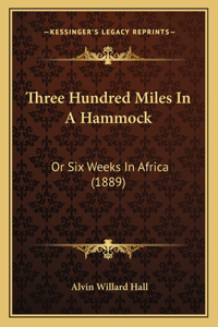 Three Hundred Miles In A Hammock