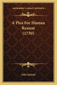 Plea For Human Reason (1730)