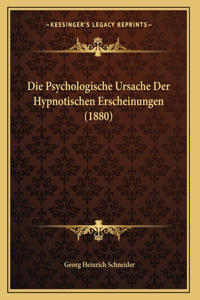 Die Psychologische Ursache Der Hypnotischen Erscheinungen (1880)