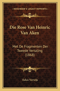 Die Rose Van Heinric Van Aken: Met De Fragmenten Der Tweede Vertaling (1868)