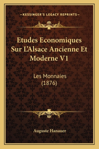 Etudes Economiques Sur L'Alsace Ancienne Et Moderne V1