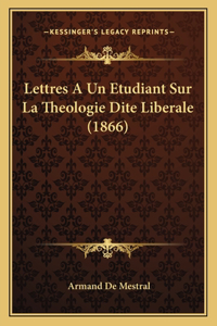 Lettres A Un Etudiant Sur La Theologie Dite Liberale (1866)