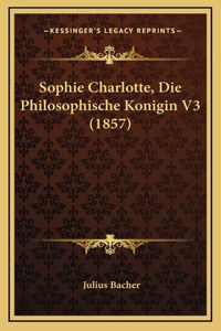 Sophie Charlotte, Die Philosophische Konigin V3 (1857)