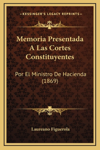 Memoria Presentada A Las Cortes Constituyentes