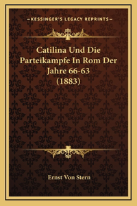Catilina Und Die Parteikampfe In Rom Der Jahre 66-63 (1883)