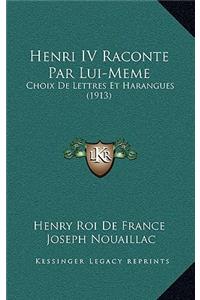 Henri IV Raconte Par Lui-Meme