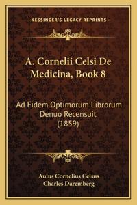 A. Cornelii Celsi De Medicina, Book 8