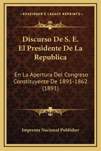 Discurso De S. E. El Presidente De La Republica
