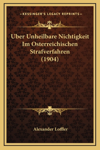 Uber Unheilbare Nichtigkeit Im Osterreichischen Strafverfahren (1904)
