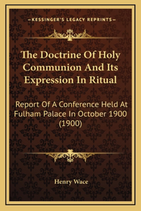 The Doctrine Of Holy Communion And Its Expression In Ritual