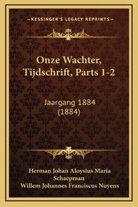Onze Wachter, Tijdschrift, Parts 1-2