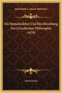 Die Monadenlehre Und Ihre Beziehung Zur Griechischen Philosophie (1878)