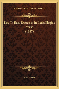 Key To Easy Exercises In Latin Elegiac Verse (1887)