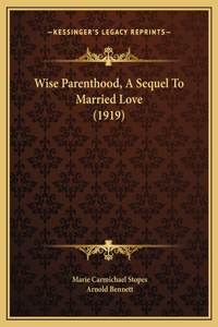 Wise Parenthood, A Sequel To Married Love (1919)