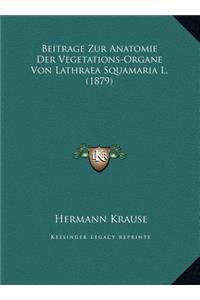 Beitrage Zur Anatomie Der Vegetations-Organe Von Lathraea Squamaria L. (1879)