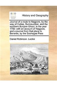 Journal of a route to Nagpore, by the way of Cuttae, Burrosumber, and the southern Bunjare Ghaut, in the year 1790