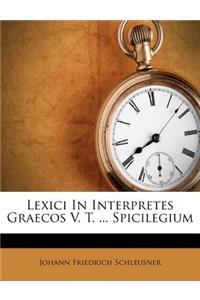 Lexici in Interpretes Graecos V. T. ... Spicilegium