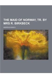 The Maid of Norway, Tr. by Mrs R. Birkbeck