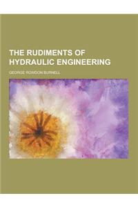 The Rudiments of Hydraulic Engineering