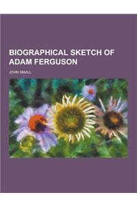 Biographical Sketch of Adam Ferguson