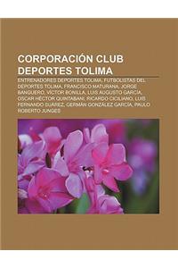 Corporacion Club Deportes Tolima: Entrenadores Deportes Tolima, Futbolistas del Deportes Tolima, Francisco Maturana, Jorge Banguero