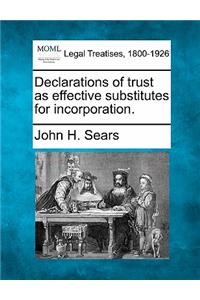 Declarations of Trust as Effective Substitutes for Incorporation.