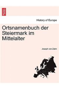 Ortsnamenbuch der Steiermark im Mittelalter