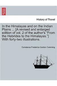 In the Himalayas and on the Indian Plains ... [A revised and enlarged edition of vol. 2 of the author's 