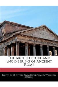 The Architecture and Engineering of Ancient Rome